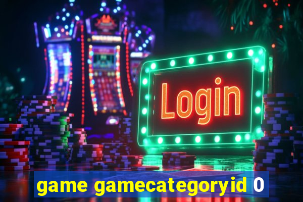 game gamecategoryid 0